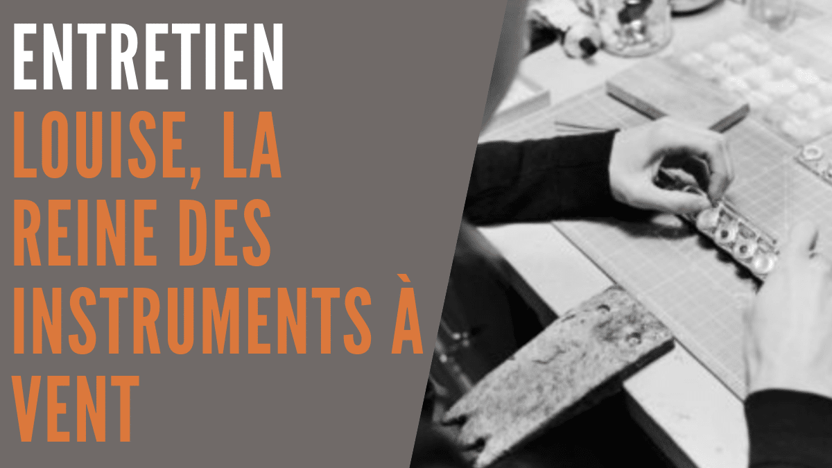 Entretien] Louise la reine des instruments à vent - Danett Music